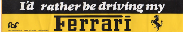 "i'd_rather_be_driving_my_ferrari"_bumper_sticker_by_faf-1_at_albaco.com